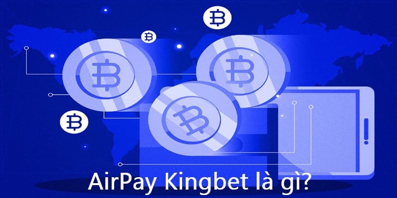 AirPay Kingbet là gì?